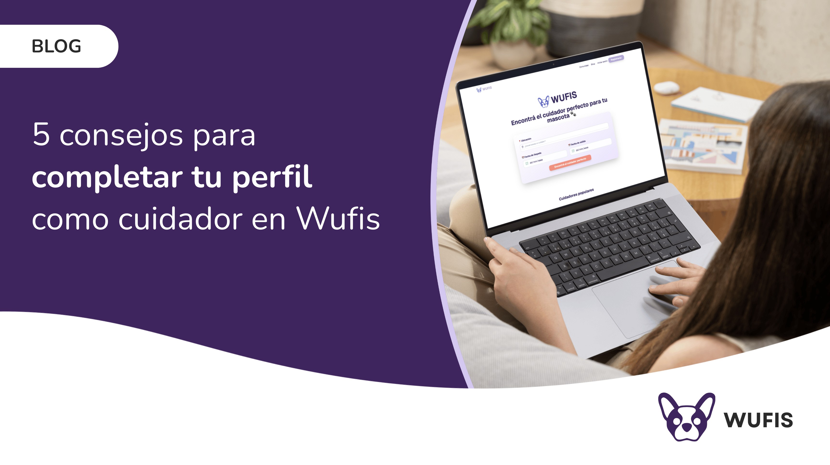 5 consejos para completar tu perfil como cuidador en&nbsp;Wufis
