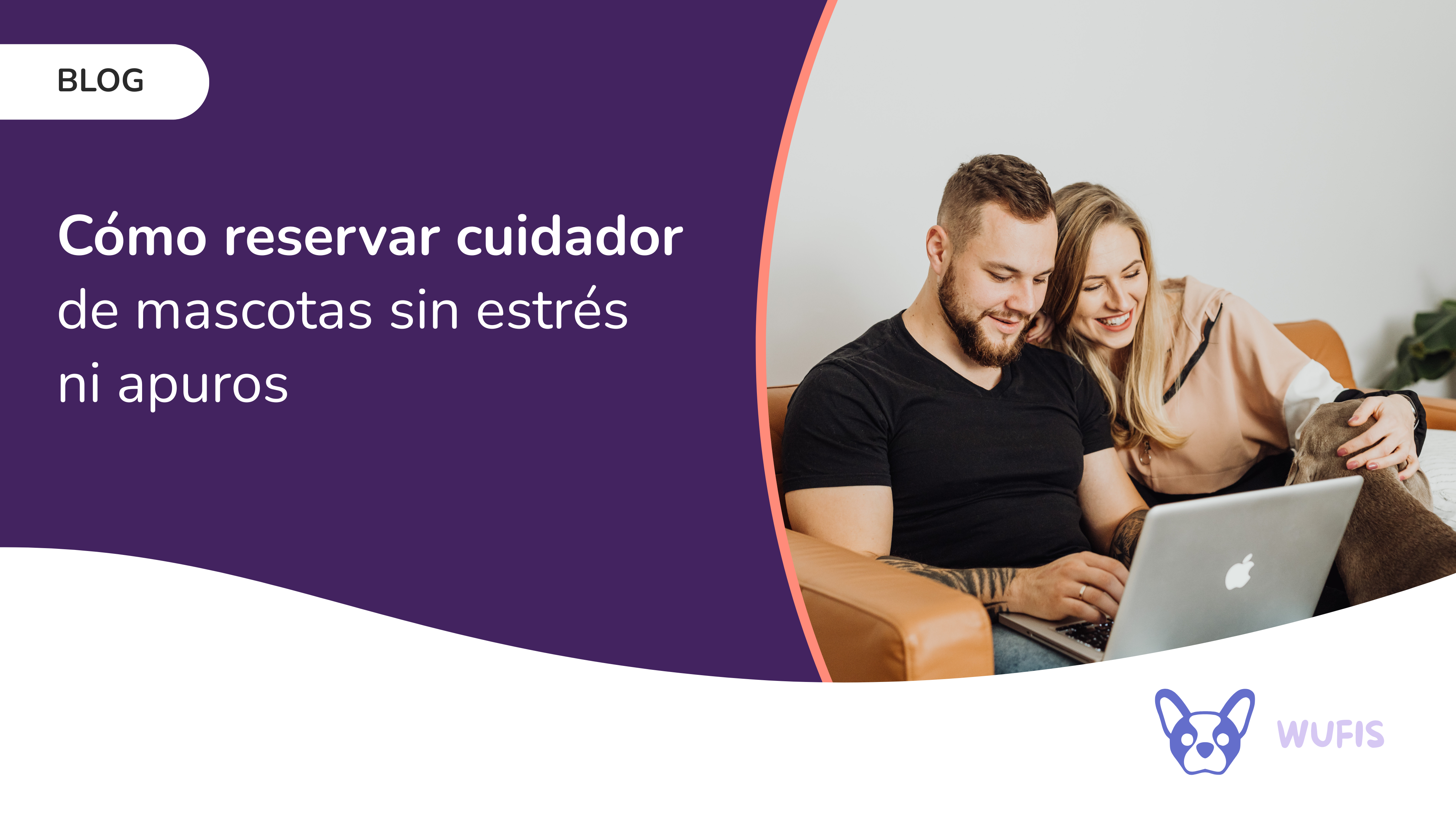 Cómo reservar cuidador de mascotas sin estrés ni apuros