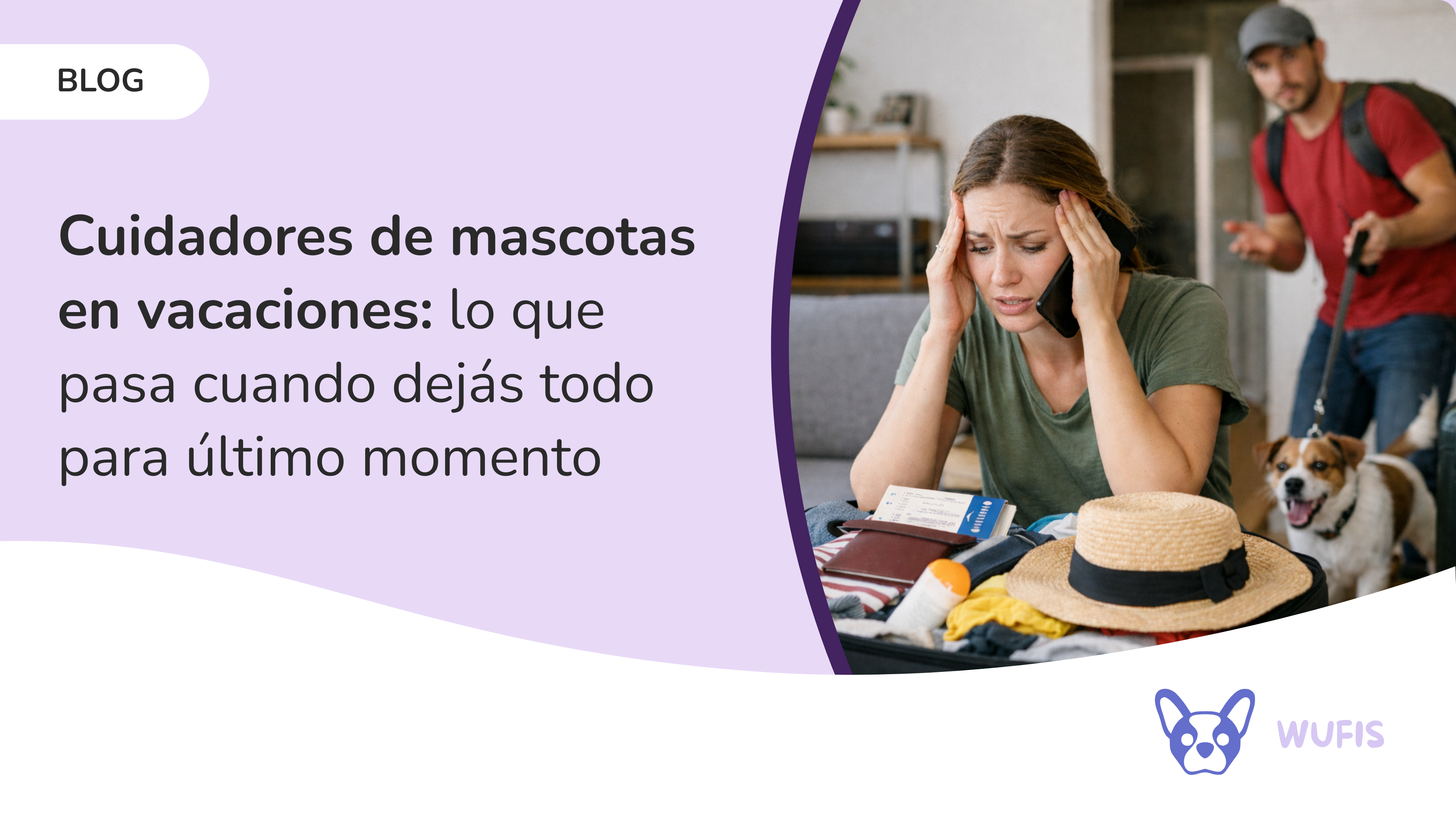 Cuidadores de mascotas en vacaciones: lo que pasa cuando dejás todo para último&nbsp;momento